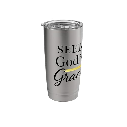 Seek God's Grace Inspirational Faith Message to Uplife Stainless Steel Insulated Tumbler