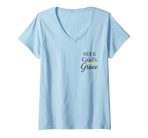 Womens Seek God's Grace Inspirational Faith Message to Uplife V-Neck T-Shirt