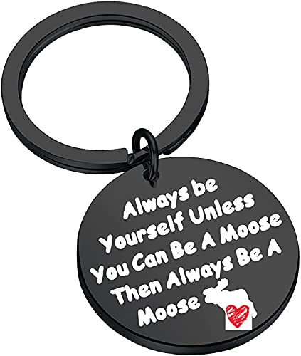 LQRI Moose Gift Always Be Yourself Unless You Can Be A Moose Keychain Gift For Moose Lover Moose Whisperer Gift (black)