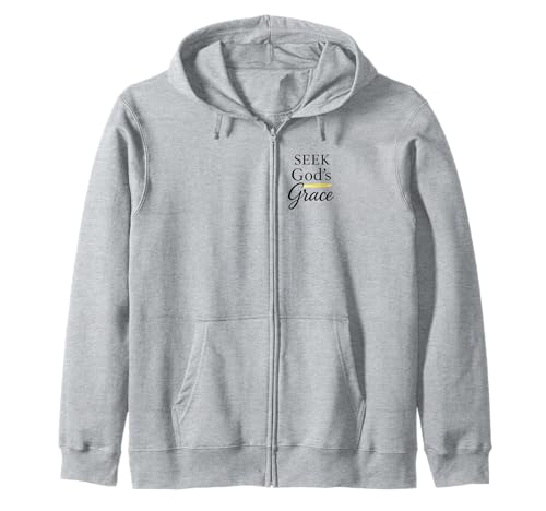 Seek God's Grace Inspirational Faith Message to Uplife Zip Hoodie