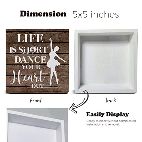 Life is Short Dance Your Heart out Wooden Box Sign Desk Decor, Dance Teacher Dancer Wood Box Sign for Home Classroom Shelf Table Decoration 5 X 5 Inch