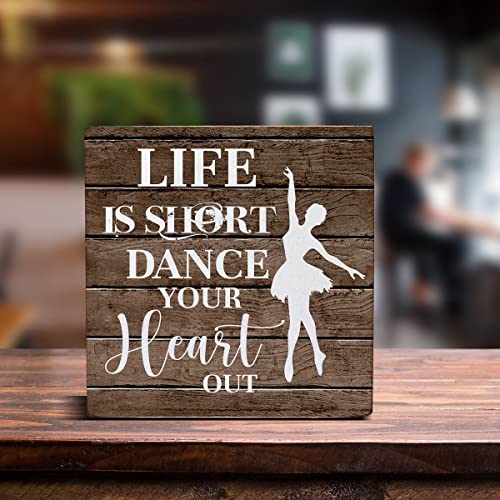 Life is Short Dance Your Heart out Wooden Box Sign Desk Decor, Dance Teacher Dancer Wood Box Sign for Home Classroom Shelf Table Decoration 5 X 5 Inch