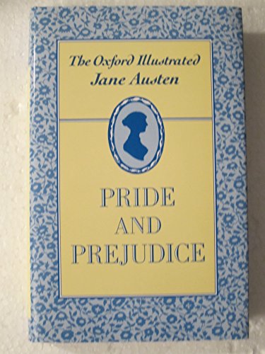 The Oxford Illustrated Jane Austen: Volume II: Pride and Prejudice