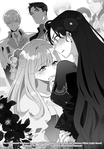 The Condemned Villainess Goes Back in Time and Aims to Become the Ultimate Villain (Light Novel) Vol. 1