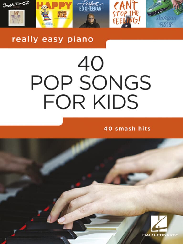 40 POP SONGS FOR KIDS: REALLY EASY PIANO SONGBOOK - BEGINNER PIANO BOOK FOR KIDS - KIDS PIANO BOOK
