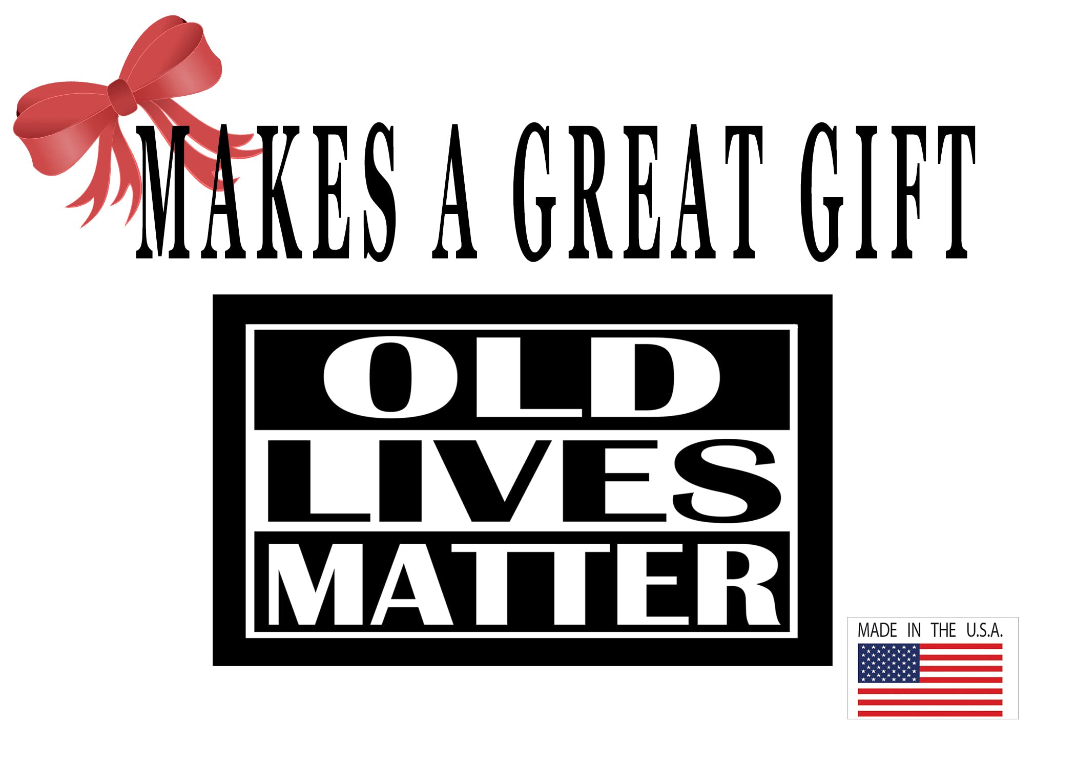 Rogue River Tactical Sarcastic Large Funny Auto Window Decal Bumper Sticker Old Lives Matter Car Truck RV Senior Citizen Gag Gift Mom Dad Grandma or Grandpa