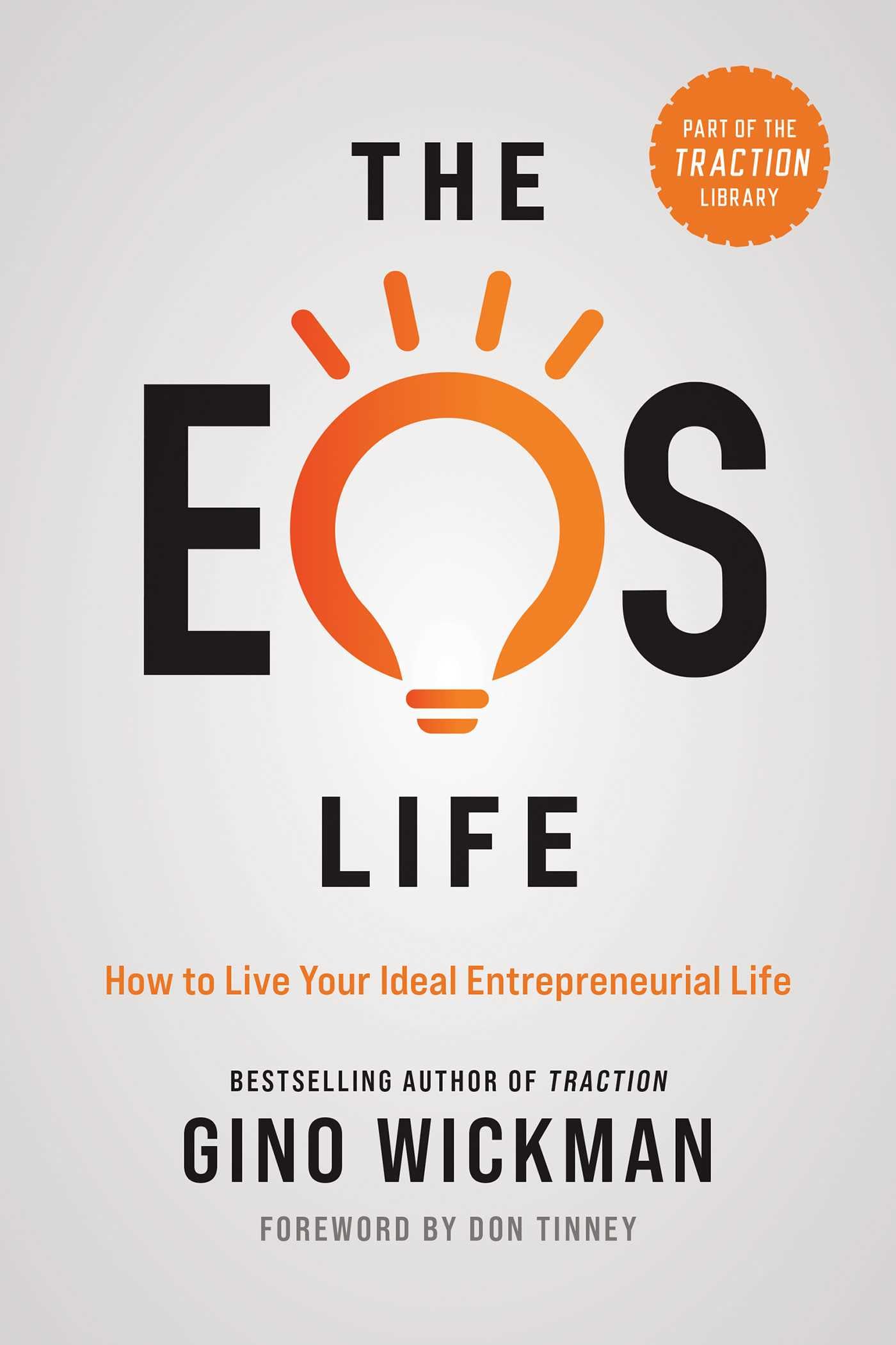 The EOS Life: How to Live Your Ideal Entrepreneurial Life (The Traction Library)