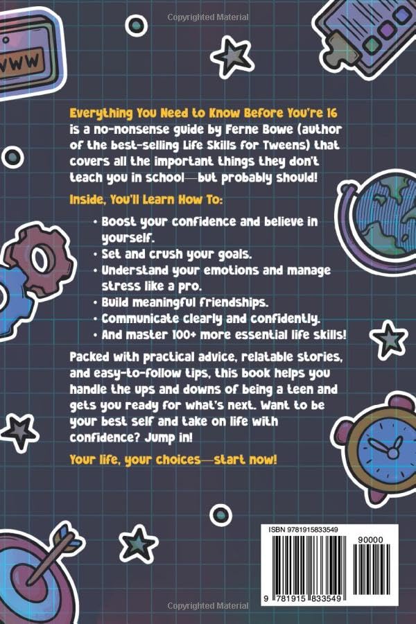 Everything You Need to Know Before You're 16 (But Won’t Get Taught in School): 100+ Essential Life Skills for Self-Confidence, Happiness, and Success (Essential Life Skills for Teens)