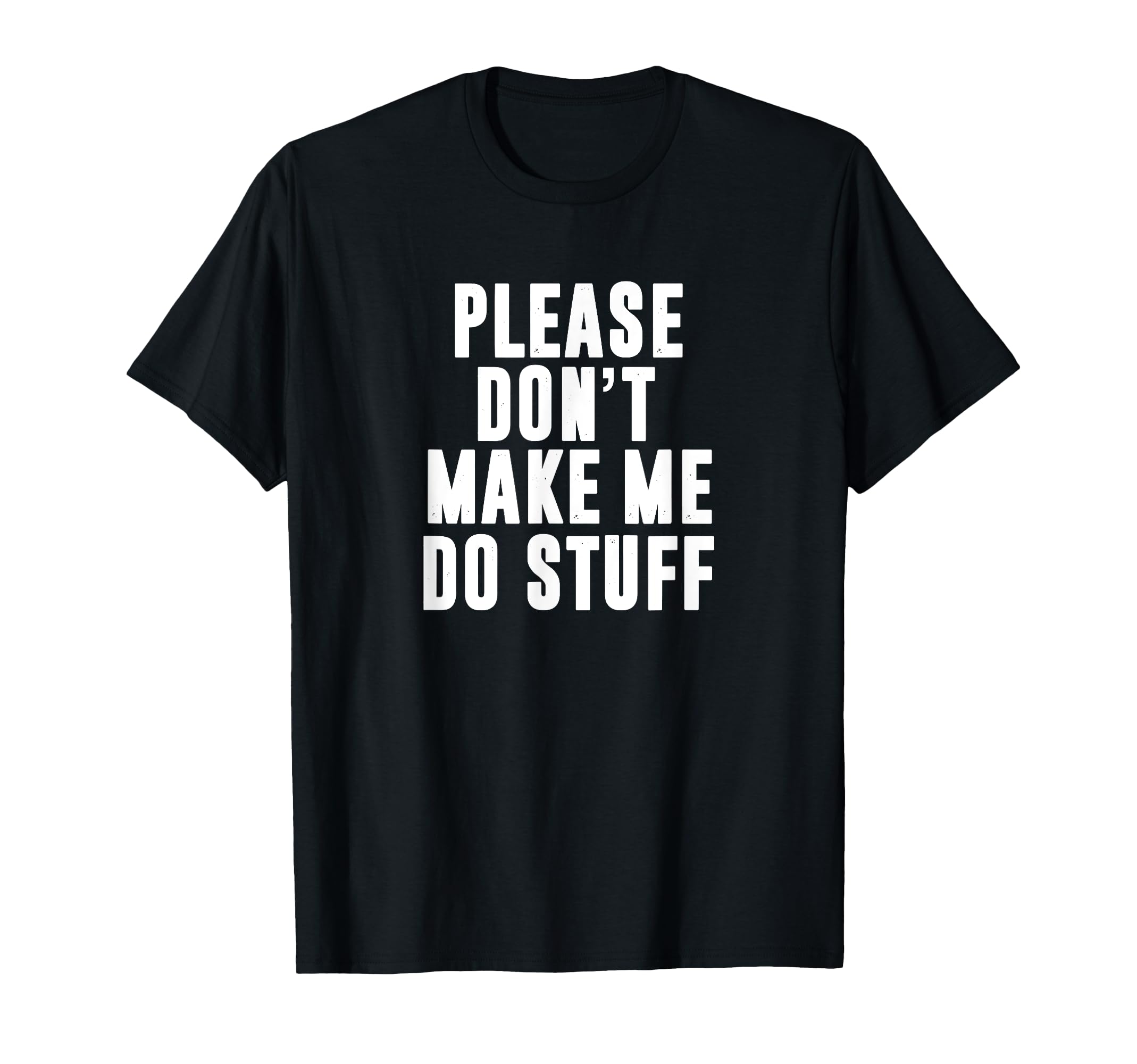 Please Don't Make Me Do Stuff For Lazy Teenager T-Shirt