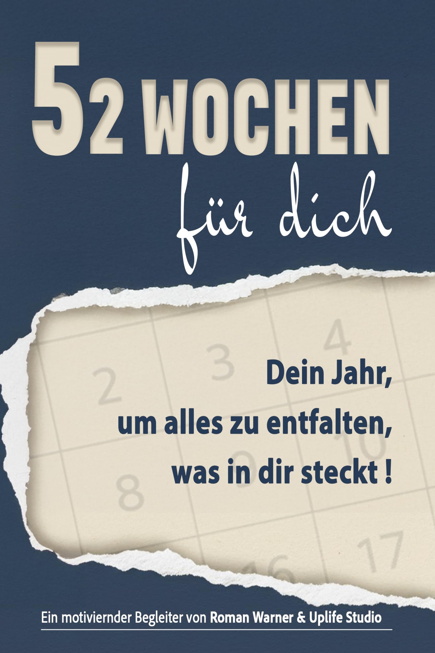 52 Wochen für dich: Dein Jahr, um alles zu entfalten, was in dir steckt – Woche für Woche zu mehr Klarheit, Mut und Selbstführung (German Edition)