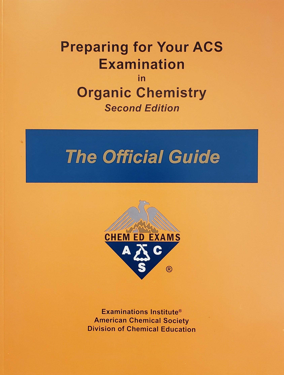 Preparing for Your ACS Examination in Organic Chemistry ACS Organic Chemistry Exams - the Official Guide