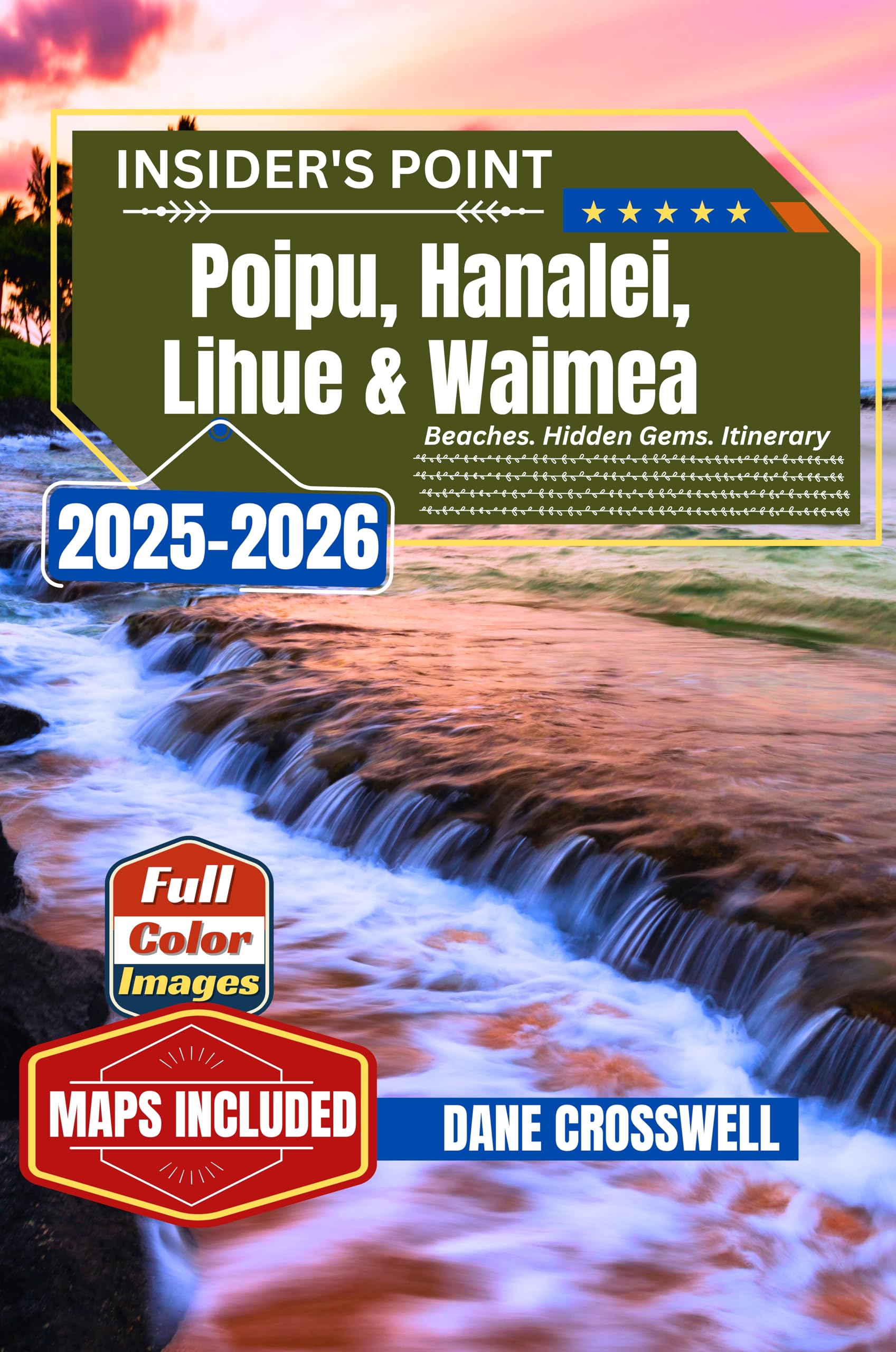 POIPU, HANALEI, LIHUE & WAIMEA: A Complete Travel Guide to Discover Stunning Beaches, Savor Local Flavors, and Enjoy Kaua‘i Like a Pro From Day One
