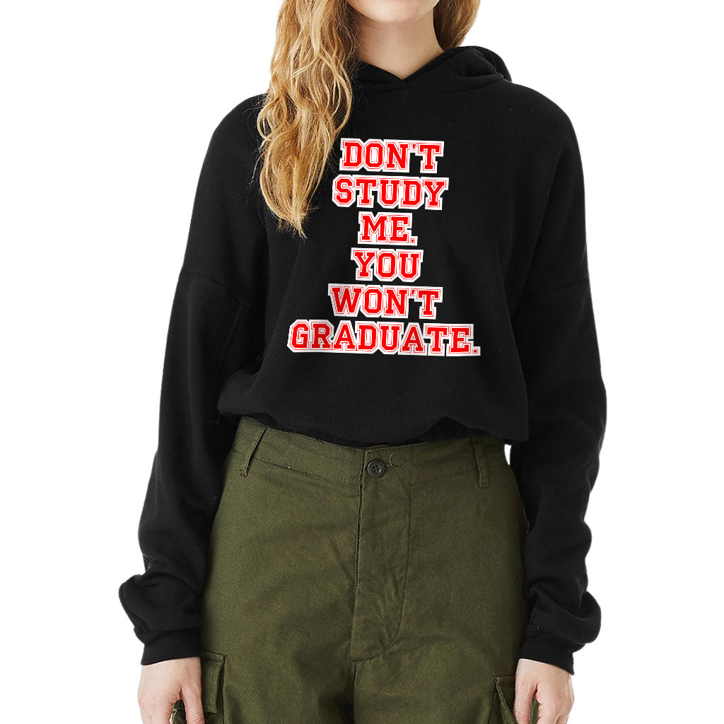 Don't Study Me You Won't Graduate Cinched Bottom Hoodie - Funny Quote Women’s Hoodie - Printed Hooded Sweatshirt