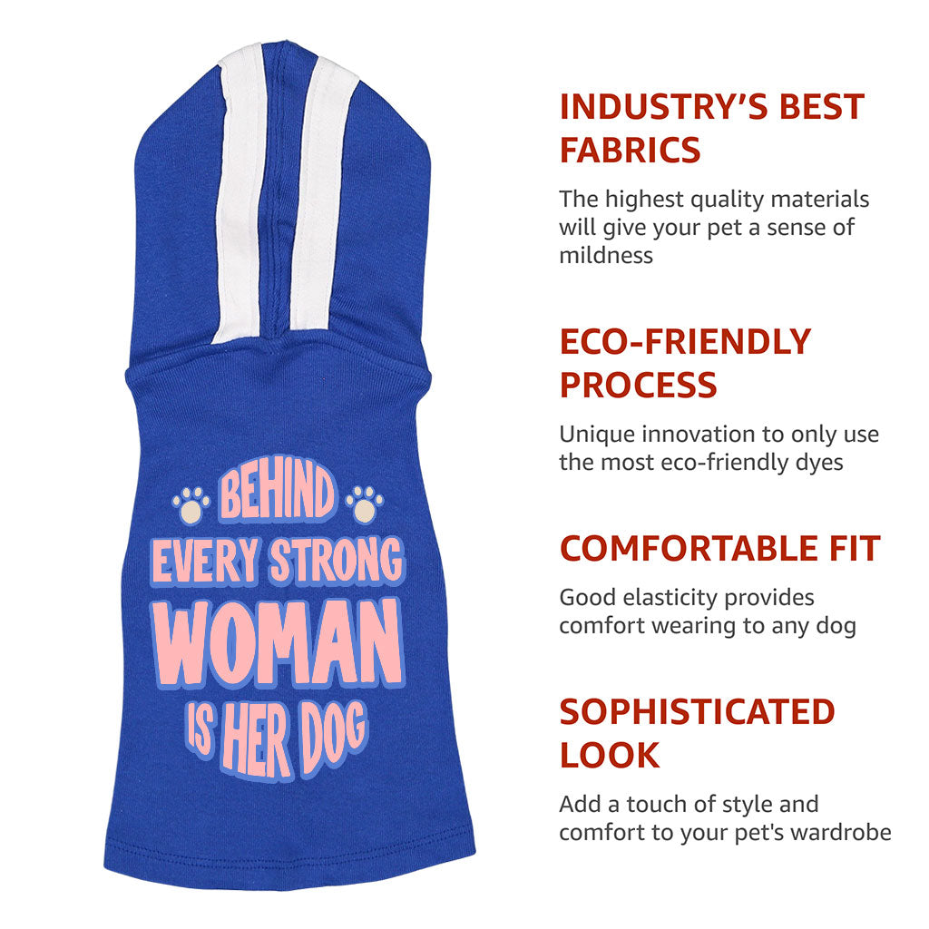 Behind Every Woman Is Her Dog Dog Shirt with Hoodie - Cute Dog Hoodie - Unique Dog Clothing