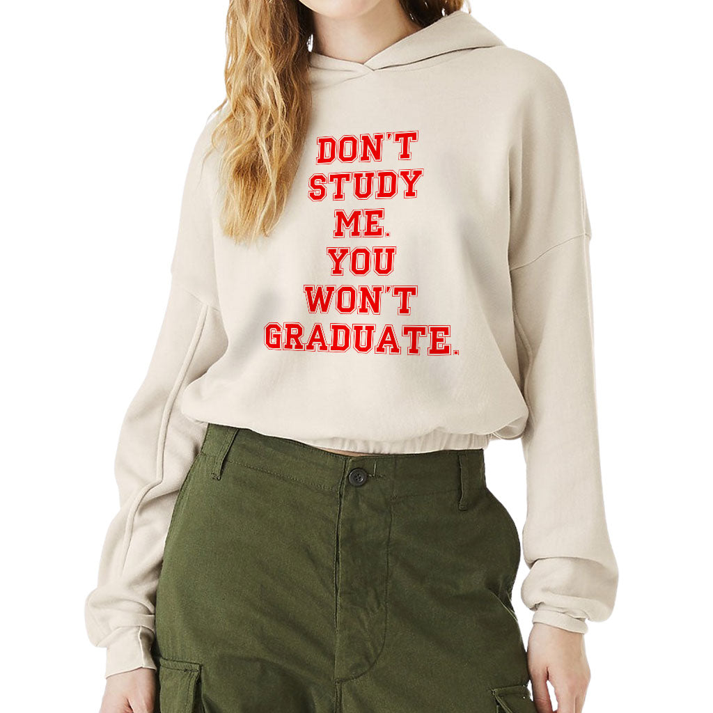 Don't Study Me You Won't Graduate Cinched Bottom Hoodie - Funny Quote Women’s Hoodie - Printed Hooded Sweatshirt