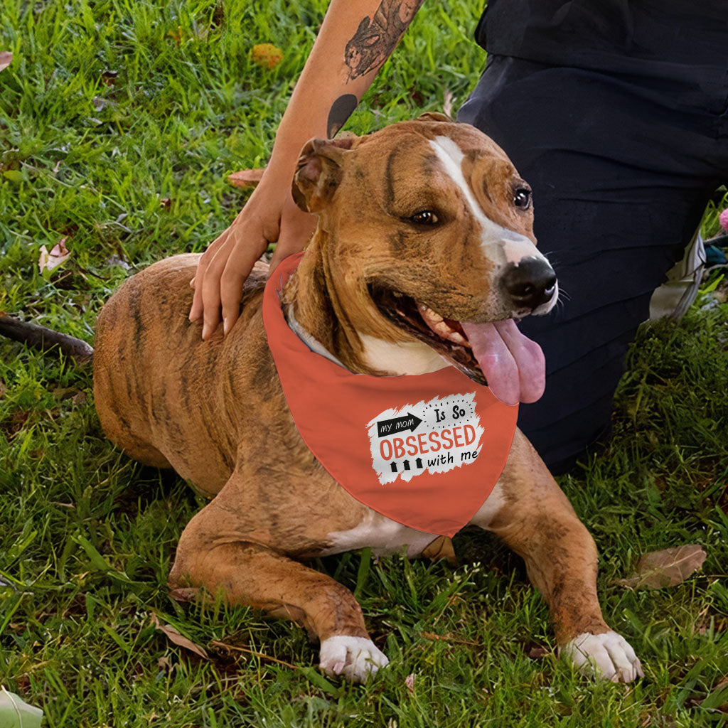 My Mom Is So Obsessed With Me Pet Bandana - Art Dog Bandana - Unique Pet Scarf