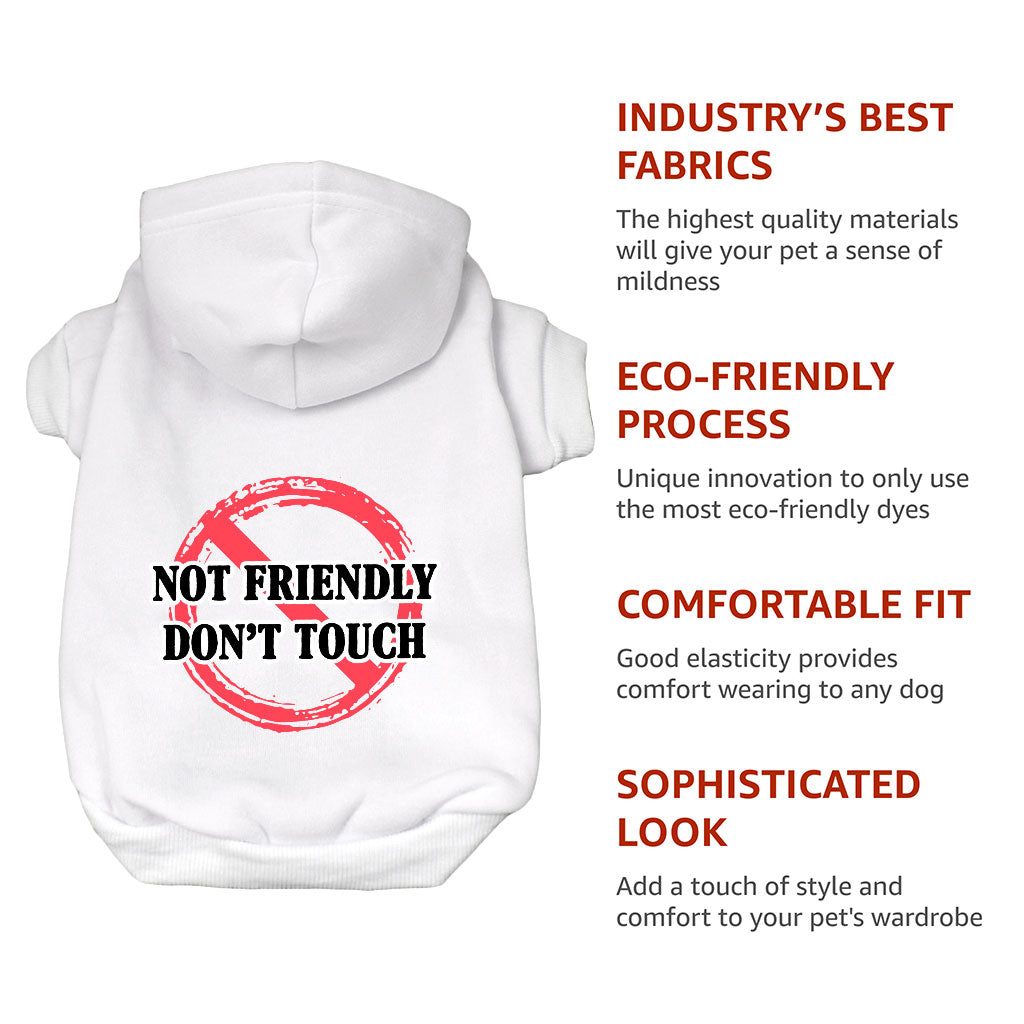 Not Friendly Don't Touch Dog Hoodie - Quote Dog Coat - Graphic Dog Clothing