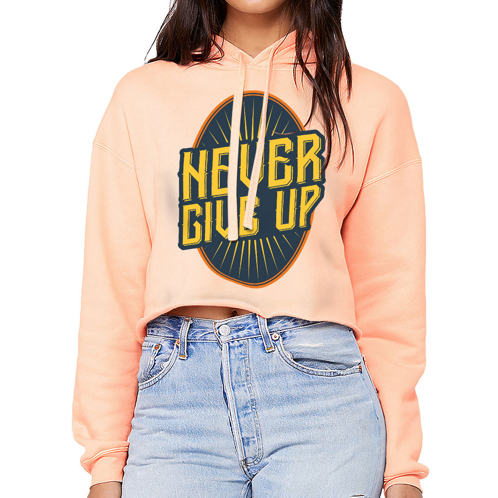 Never Give Up Women's Cropped Hoodie - Motivational Cropped Hoodie - Cool Hooded Sweatshirt