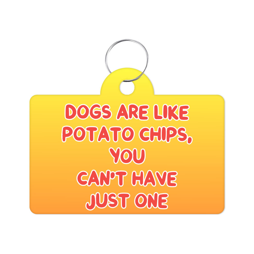 Dogs are Like Potato Chips Pet ID Tag - Funny Print Pet Tag - Themed Pet ID Tag