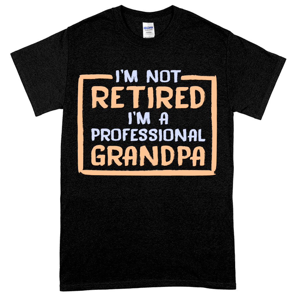 Heavy Cotton I’m Not Retired T-Shirt - Father's Day T-Shirts for Grandpa - Grandpa T-Shirts for Father's Day
