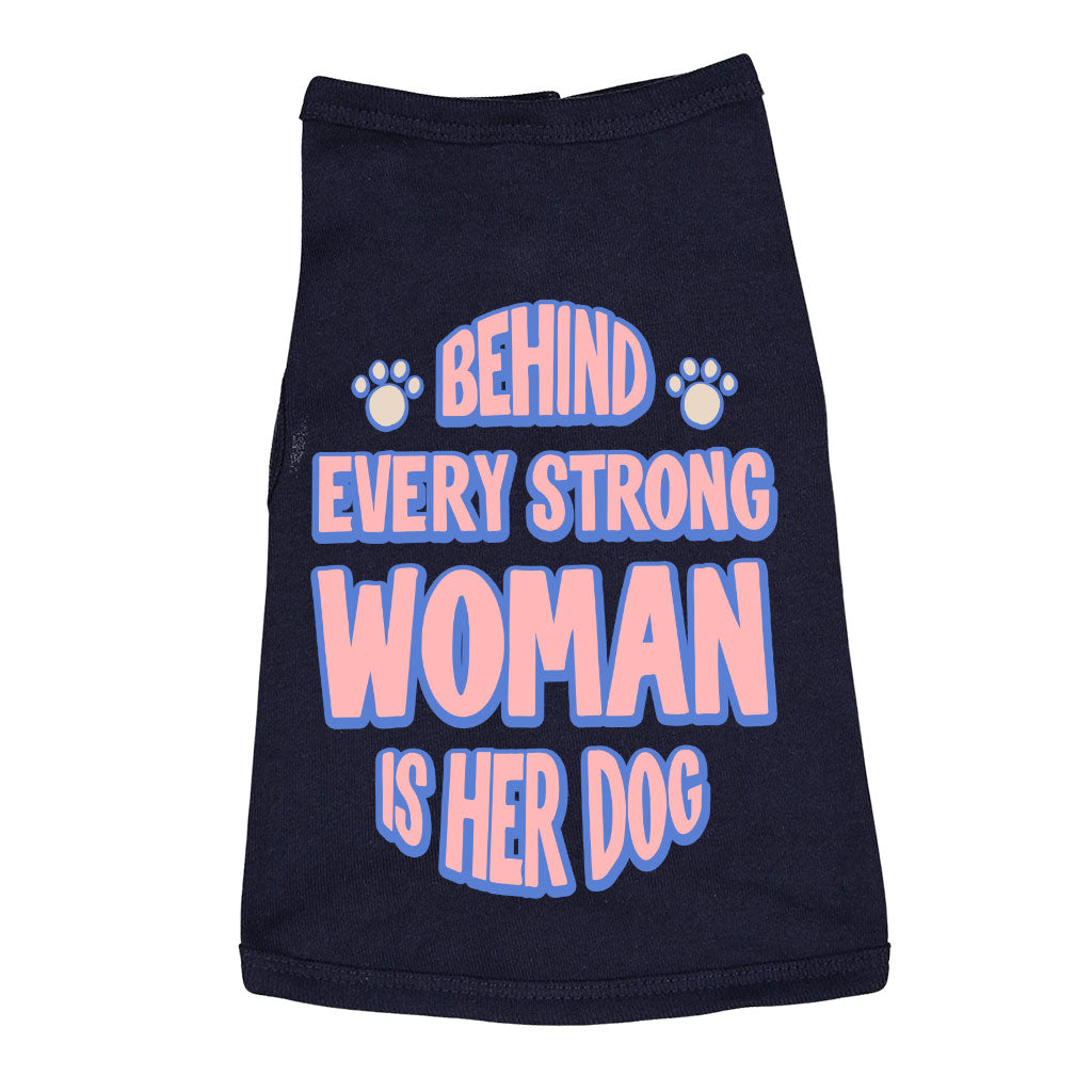 Behind Every Woman Is Her Dog Dog Sleeveless Shirt - Cute Dog Shirt - Unique Dog Clothing