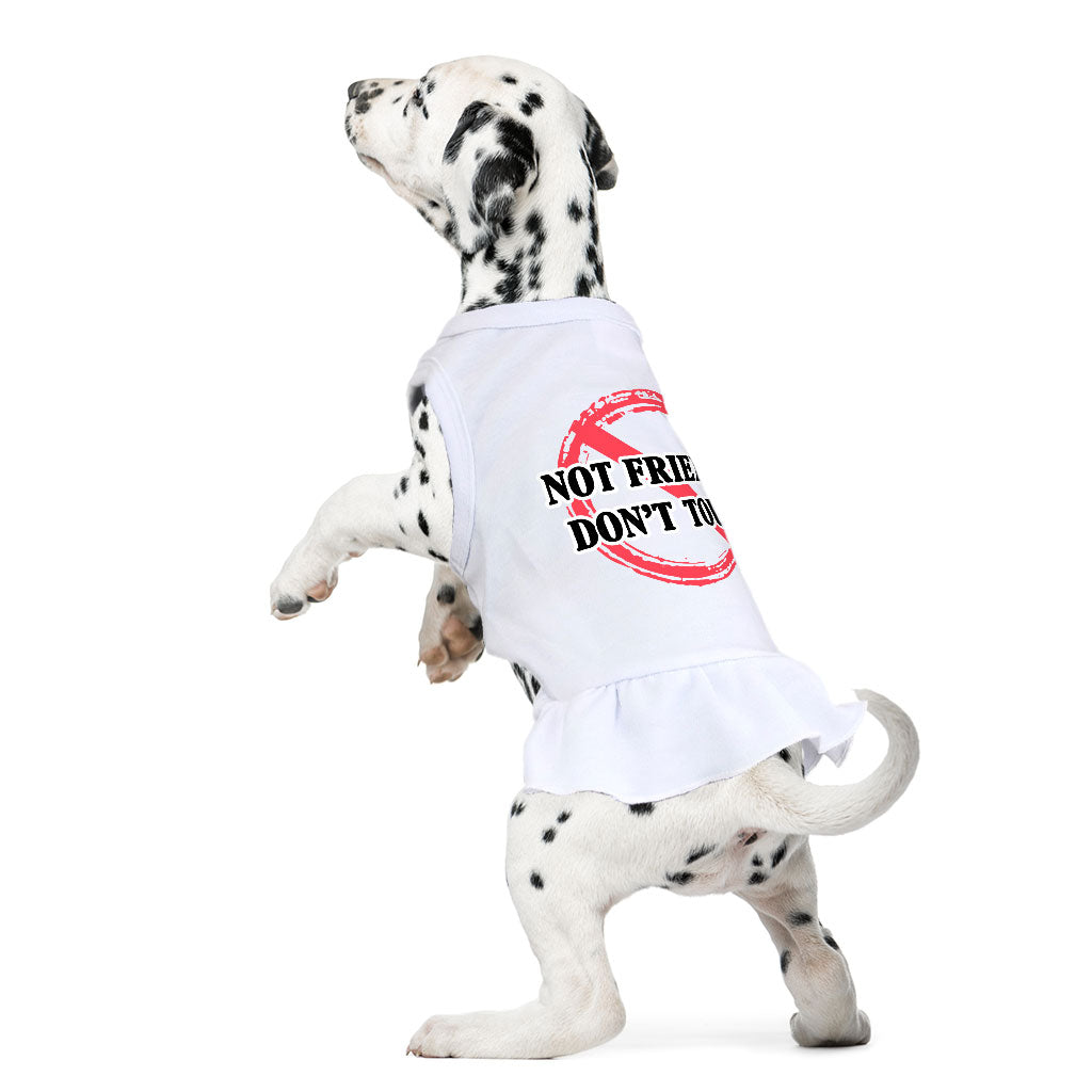 Not Friendly Don't Touch Dog Sundress - Quote Dog Dress Shirt - Graphic Dog Clothing