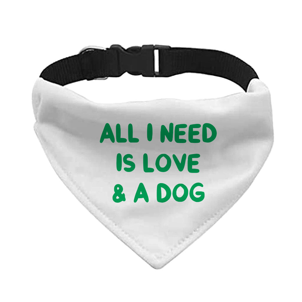 All I Need is Love and a Dog Pet Bandana Collar - Cute Scarf Collar - Graphic Dog Bandana