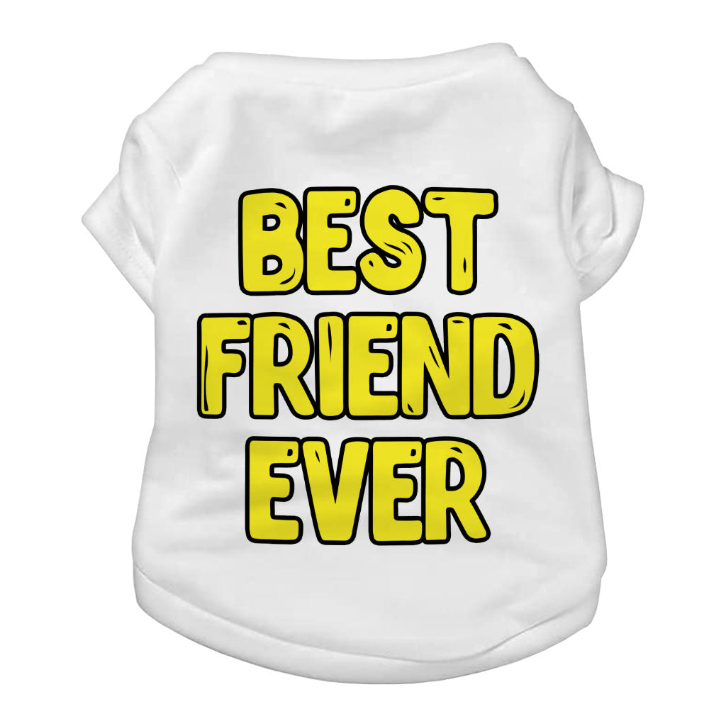 Best Friend Ever Dog T-Shirt - Cute Design Dog Shirt - Best Print Dog Clothing
