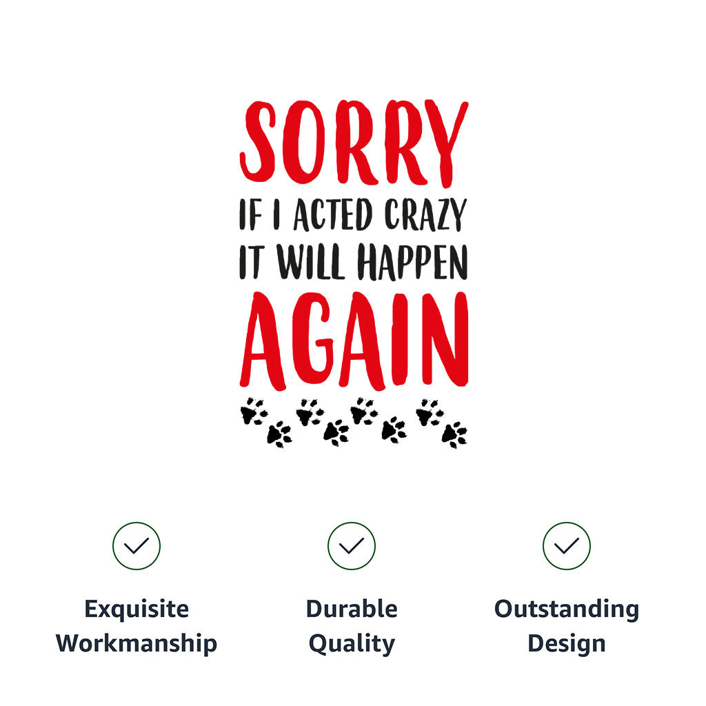 Acted Crazy Dog Sleeveless Shirt - Funny Dog Shirt - Colorful Dog Clothing