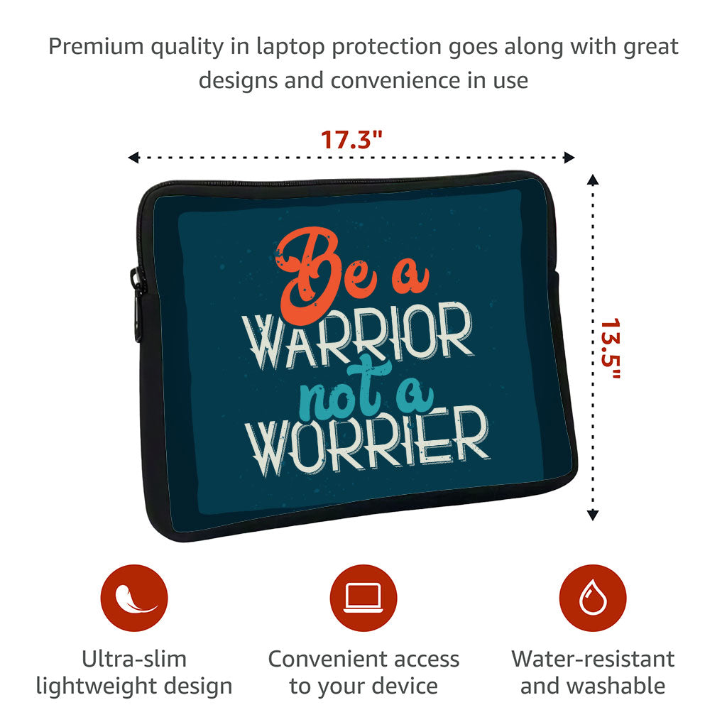Be a Warrior Not a Worrier MacBook Pro 16" Sleeve - Funny Laptop Sleeve - Printed MacBook Sleeve
