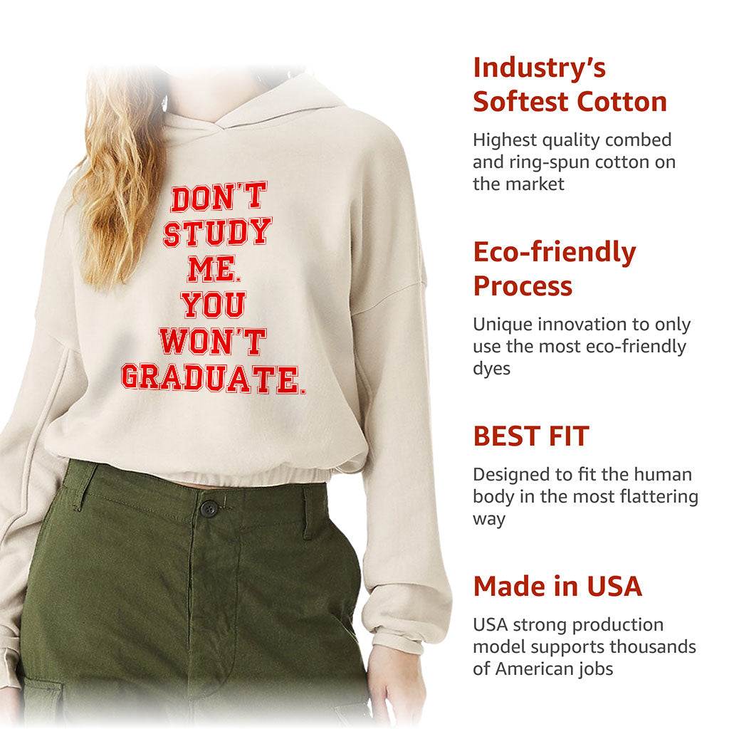 Don't Study Me You Won't Graduate Cinched Bottom Hoodie - Funny Quote Women’s Hoodie - Printed Hooded Sweatshirt