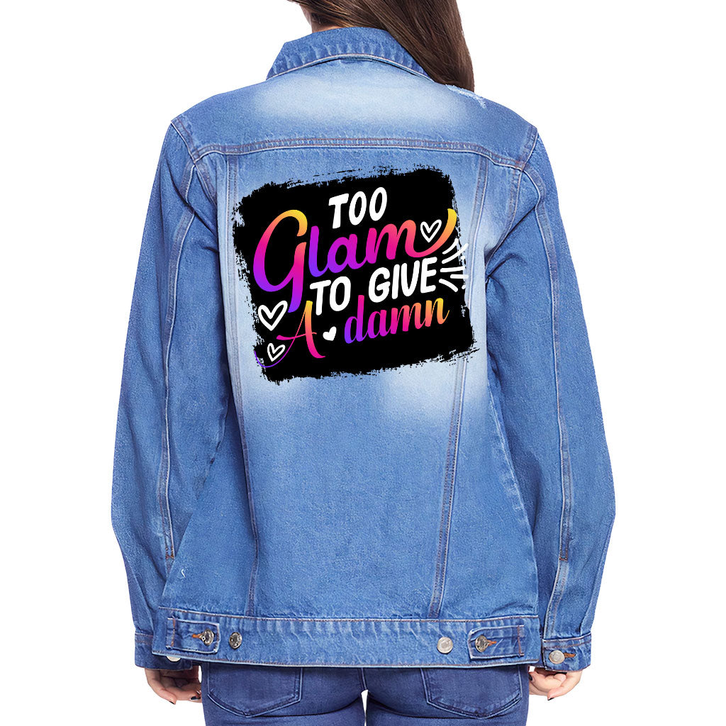 Too Glam to Give a Damn Women's Denim Jacket - Cool Ladies Denim Jacket - Trendy Denim Jacket