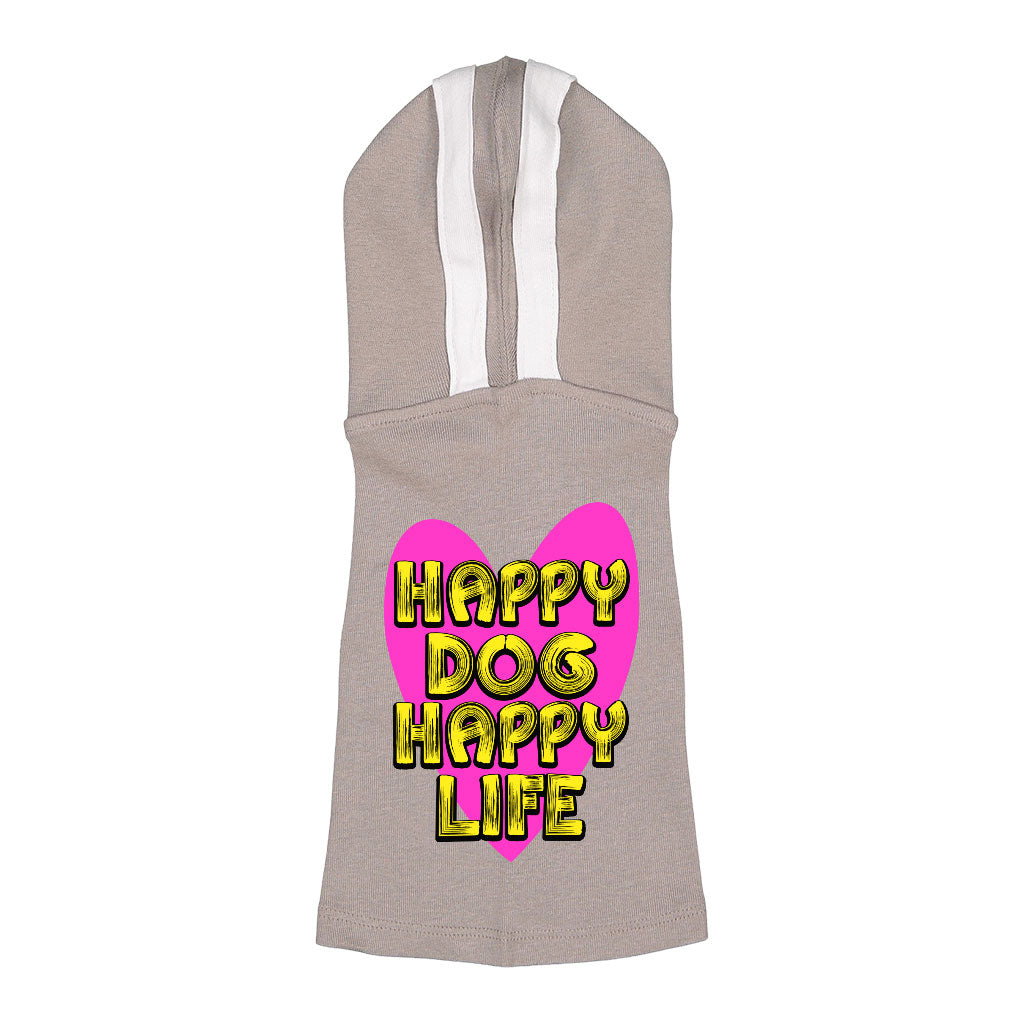 Happy Dog Happy Life Dog Shirt with Hoodie - Phrase Dog Hoodie - Art Print Dog Clothing