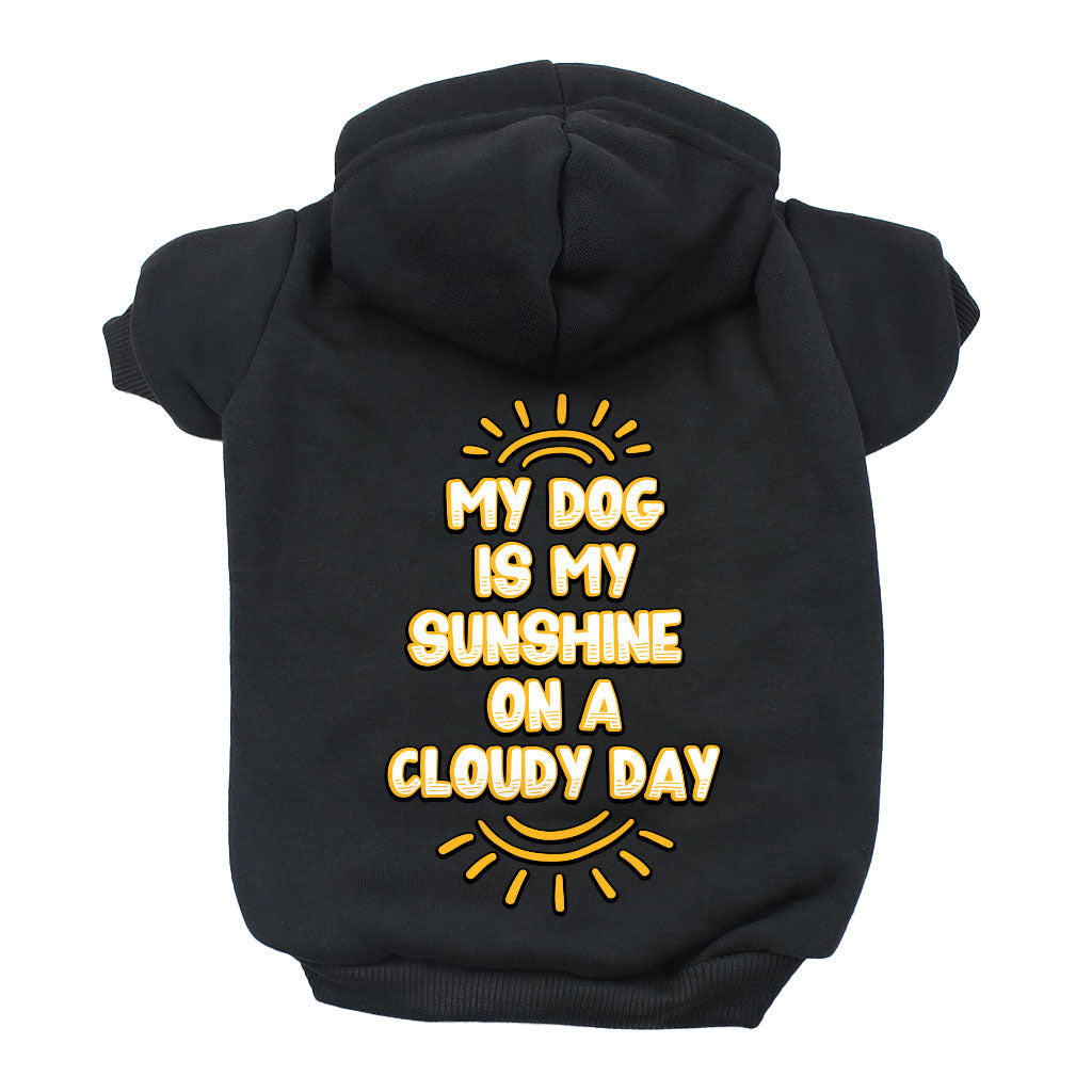 My Dog Is My Sunshine Dog Hoodie - Phrase Dog Coat - Cute Dog Clothing