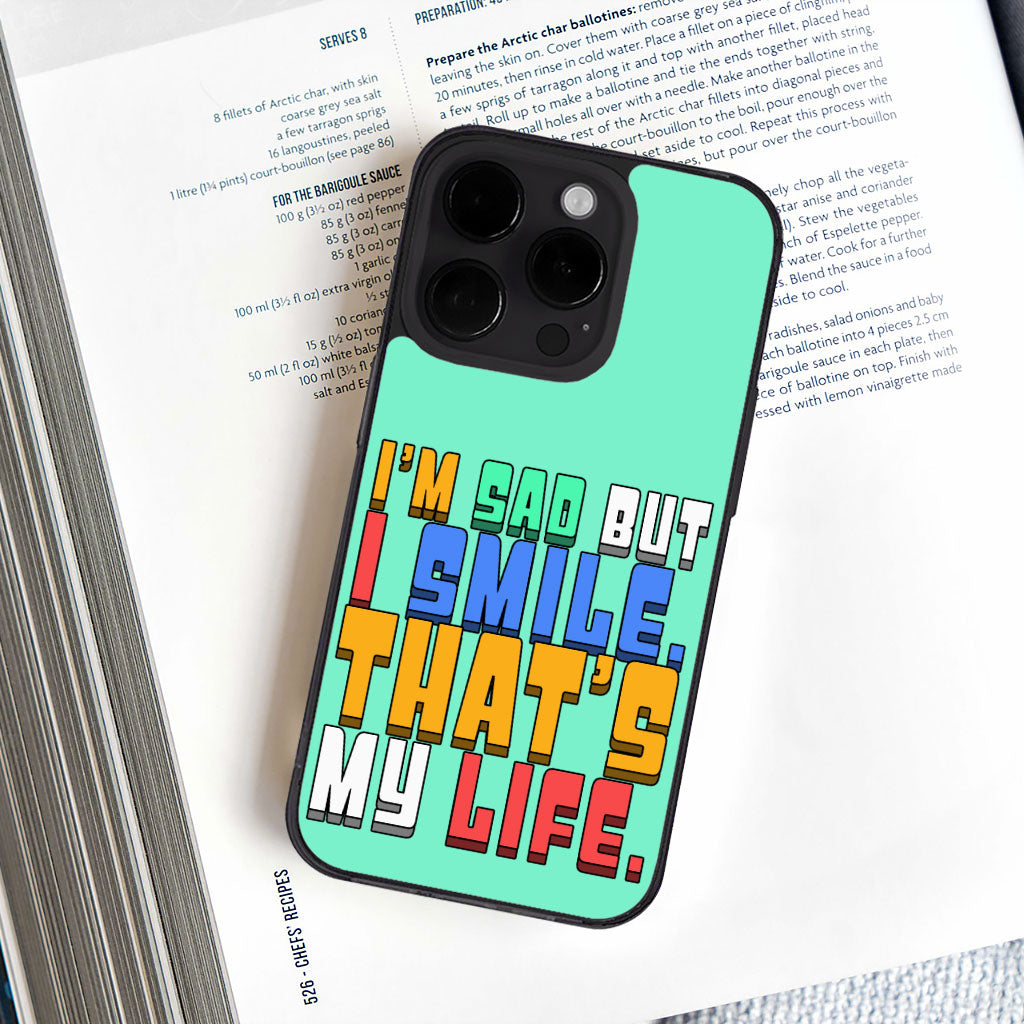 I'm Sad but I Smile iPhone 14 Pro Max Case - Colorful Phone Case for iPhone 14 Pro Max - Themed iPhone 14 Pro Max Case