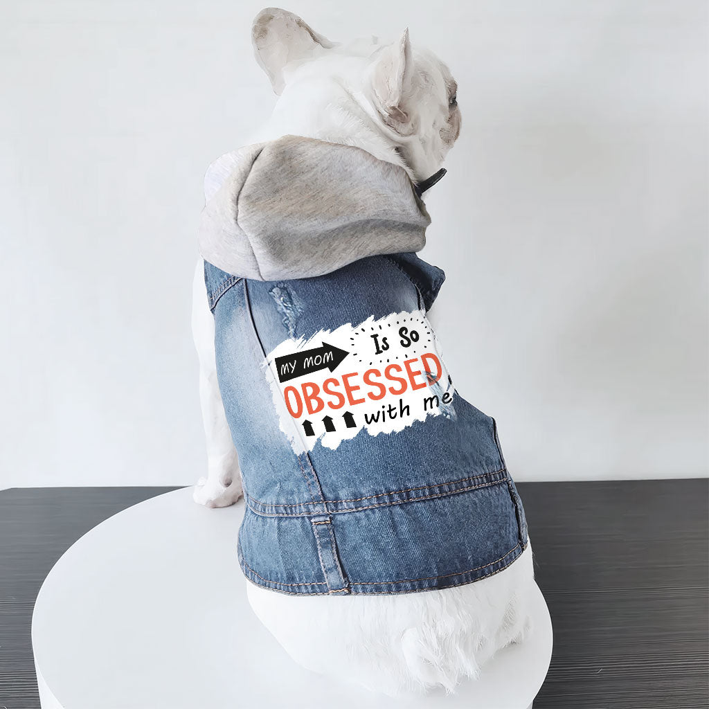 My Mom Is So Obsessed With Me Dog Denim Jacket - Art Dog Denim Coat - Unique Dog Clothing