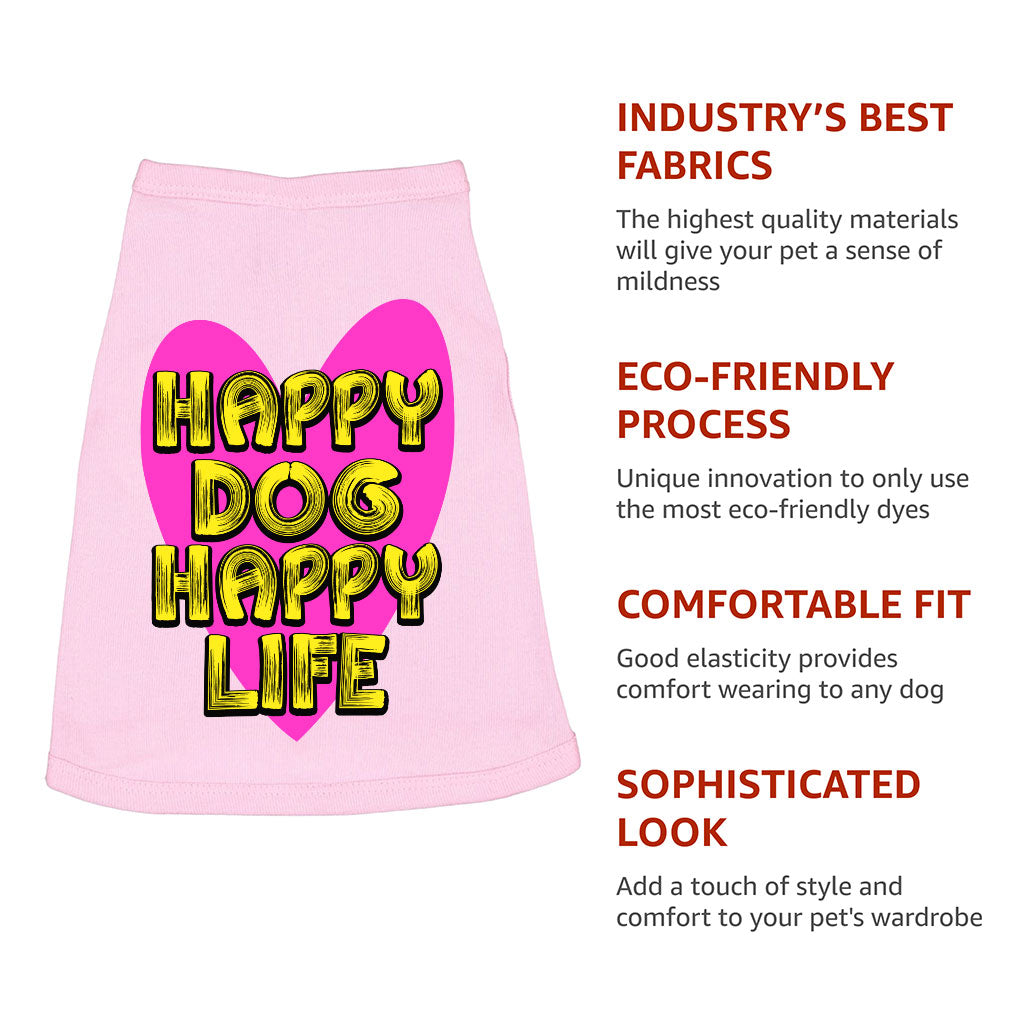Happy Dog Happy Life Dog Sleeveless Shirt - Phrase Dog Shirt - Art Print Dog Clothing