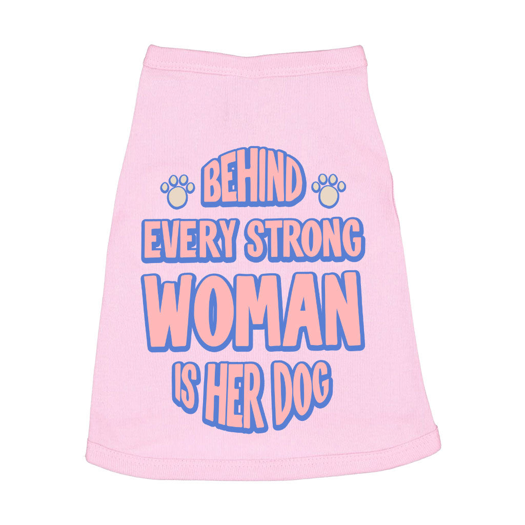 Behind Every Woman Is Her Dog Dog Sleeveless Shirt - Cute Dog Shirt - Unique Dog Clothing