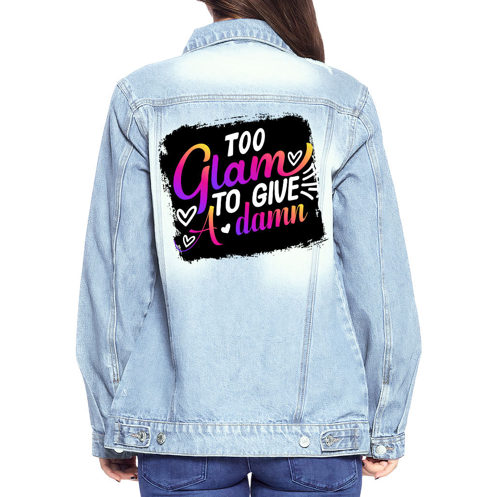 Too Glam to Give a Damn Women's Denim Jacket - Cool Ladies Denim Jacket - Trendy Denim Jacket