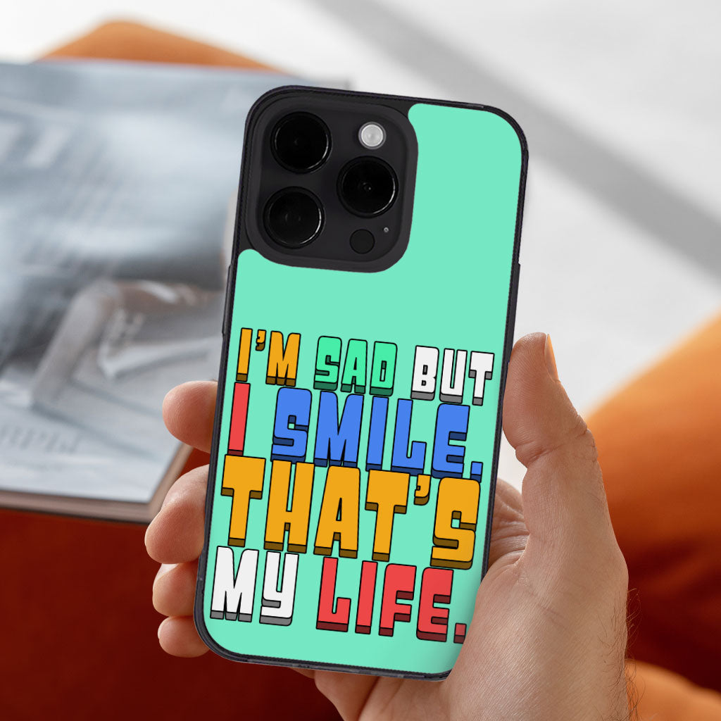 I'm Sad but I Smile iPhone 14 Pro Max Case - Colorful Phone Case for iPhone 14 Pro Max - Themed iPhone 14 Pro Max Case