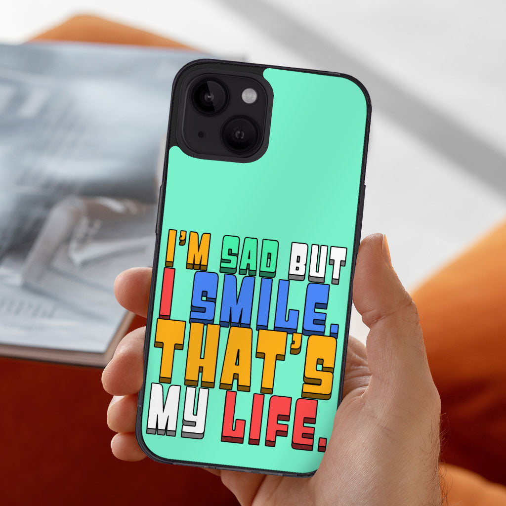 I'm Sad but I Smile iPhone 14 Case - Colorful Phone Case for iPhone 14 - Themed iPhone 14 Case