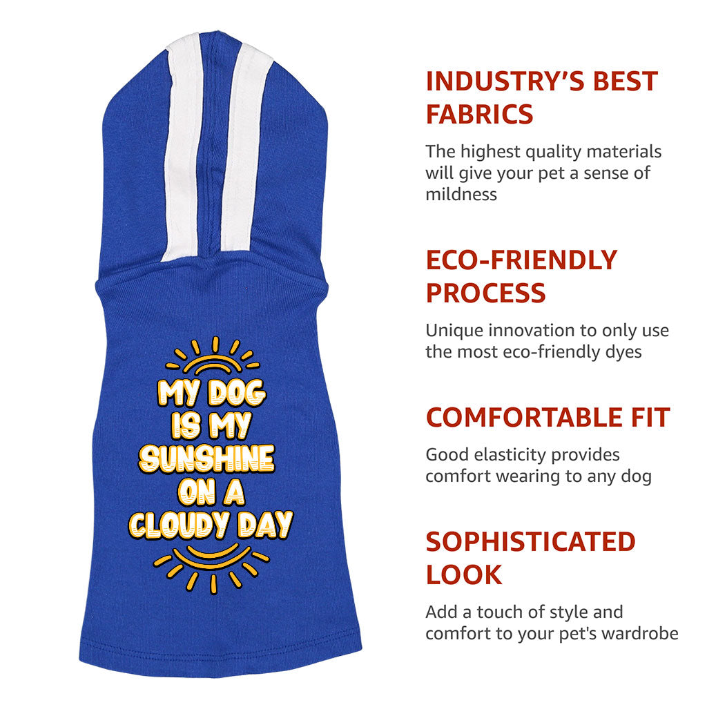 My Dog Is My Sunshine Dog Shirt with Hoodie - Phrase Dog Hoodie - Cute Dog Clothing