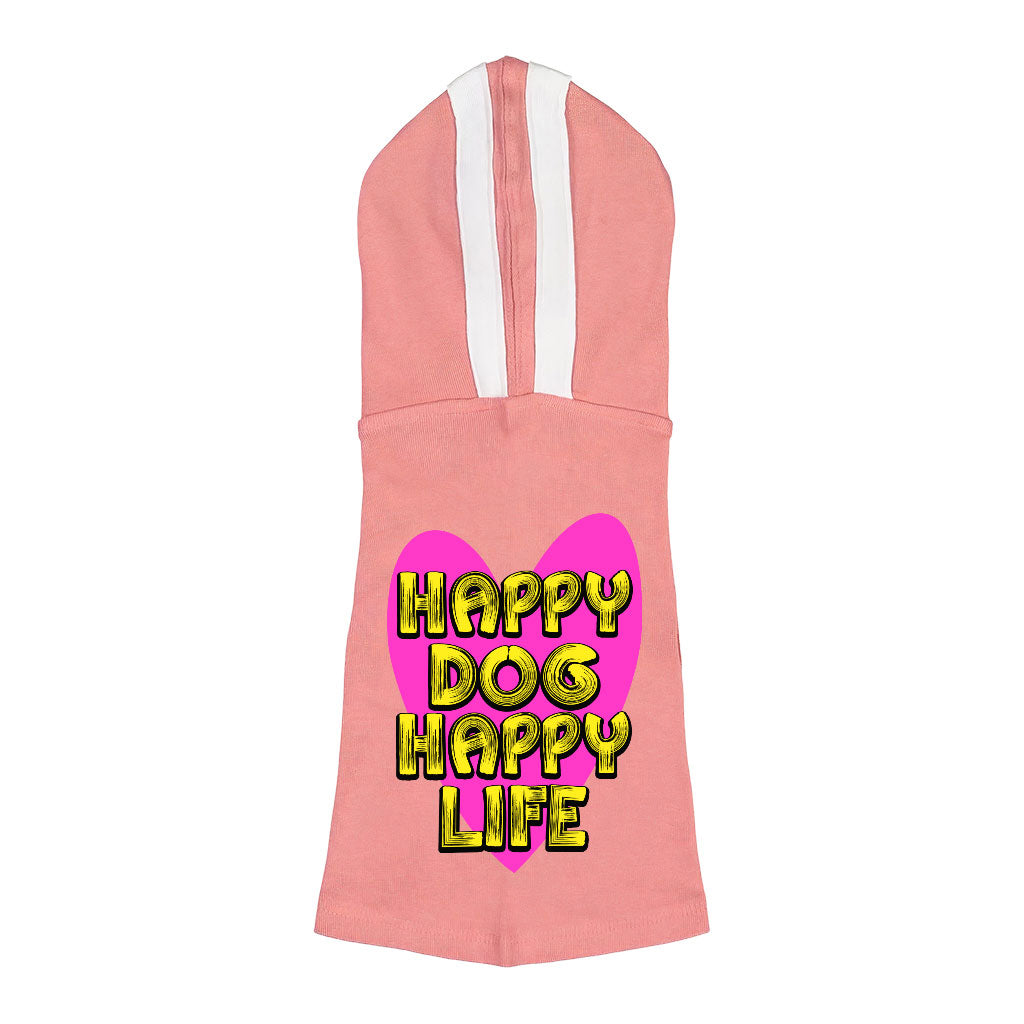 Happy Dog Happy Life Dog Shirt with Hoodie - Phrase Dog Hoodie - Art Print Dog Clothing