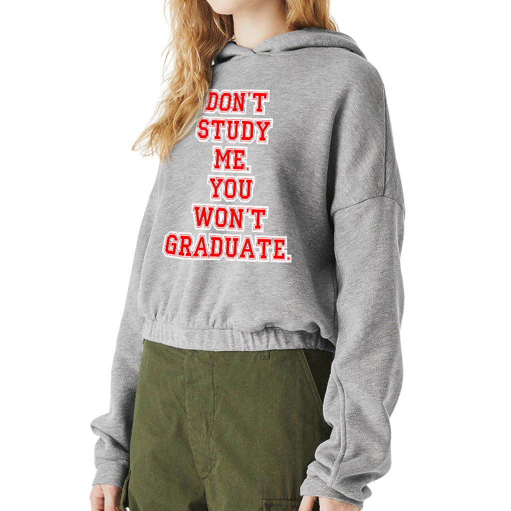 Don't Study Me You Won't Graduate Cinched Bottom Hoodie - Funny Quote Women’s Hoodie - Printed Hooded Sweatshirt