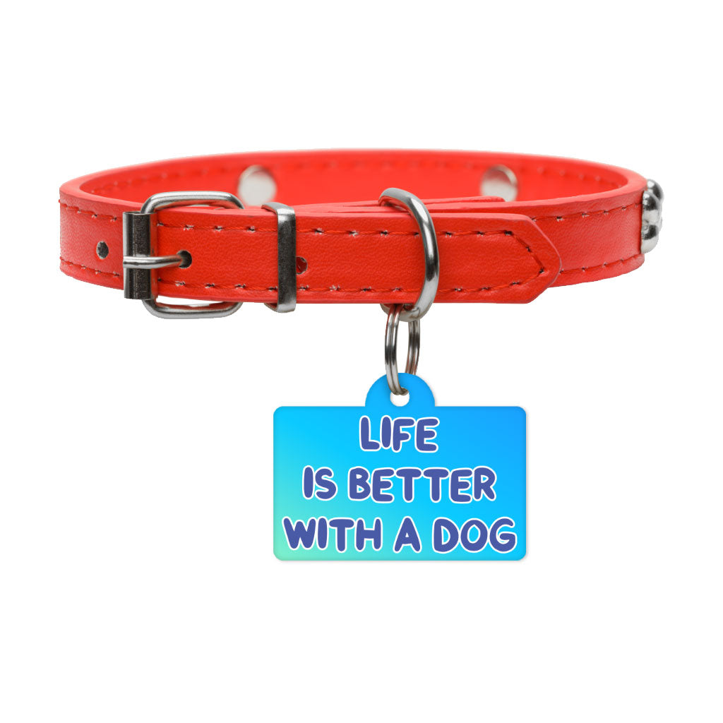 Life is Better With a Dog Pet ID Tag - Best Design Pet Tag - Printed Pet ID Tag