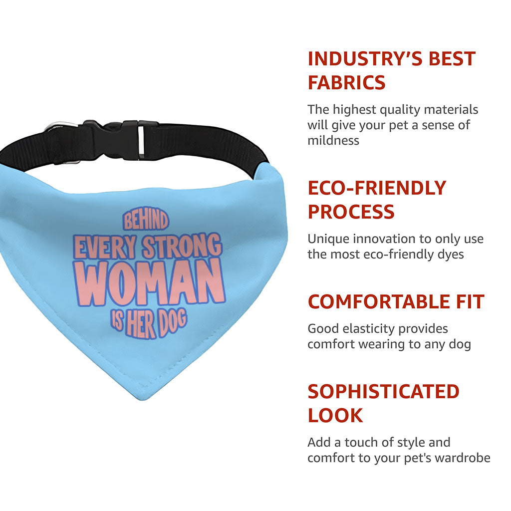 Behind Every Woman Is Her Dog Pet Bandana Collar - Cute Scarf Collar - Unique Dog Bandana