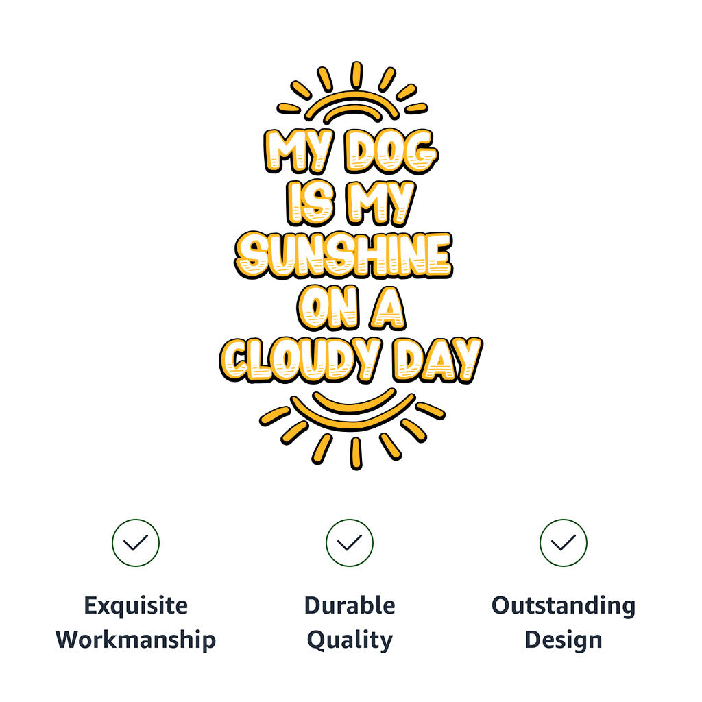 My Dog Is My Sunshine Dog Hoodie - Phrase Dog Coat - Cute Dog Clothing