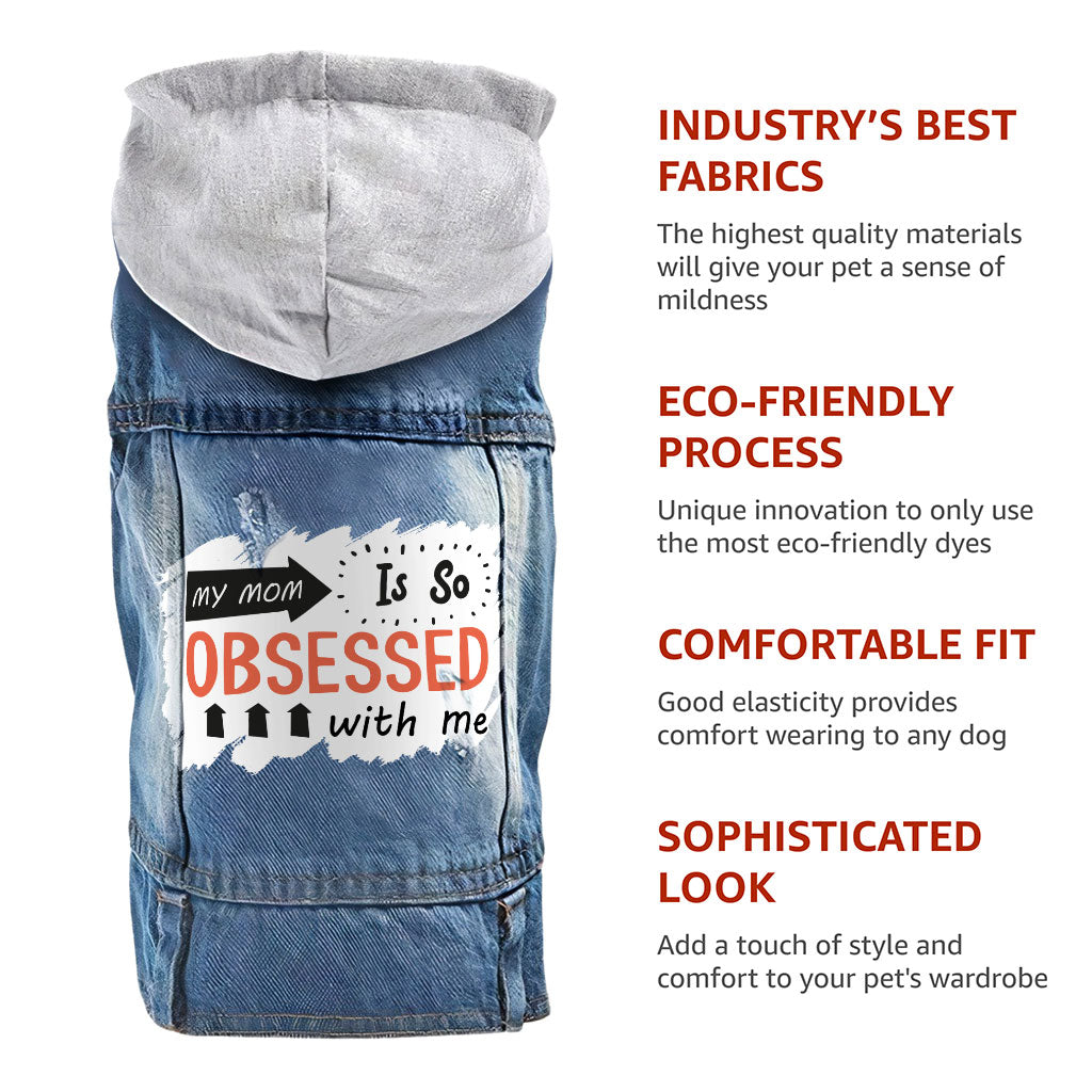 My Mom Is So Obsessed With Me Dog Denim Jacket - Art Dog Denim Coat - Unique Dog Clothing