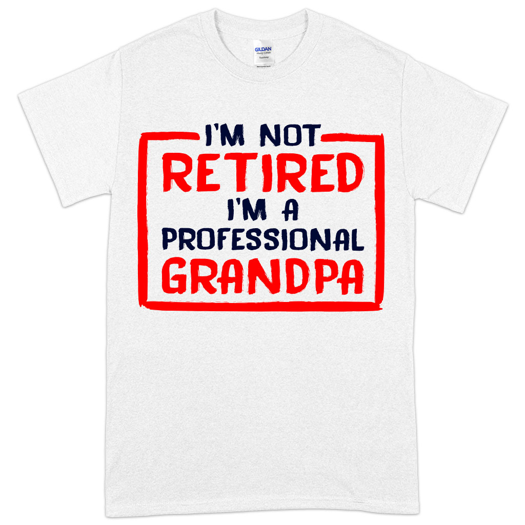 Heavy Cotton I’m Not Retired T-Shirt - Father's Day T-Shirts for Grandpa - Grandpa T-Shirts for Father's Day
