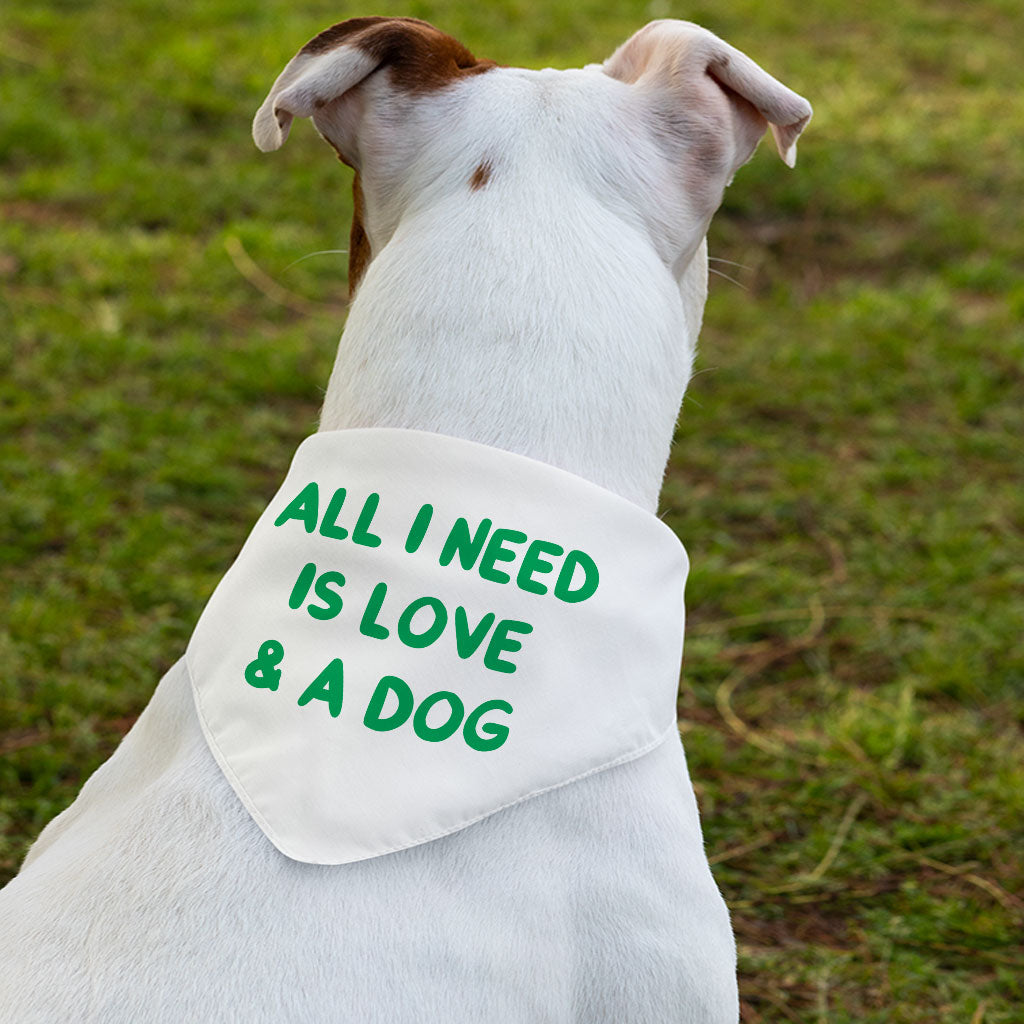 All I Need is Love and a Dog Pet Bandana Collar - Cute Scarf Collar - Graphic Dog Bandana